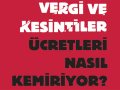 Vergi ve kesintiler ücretleri nasıl kemiriyor?
